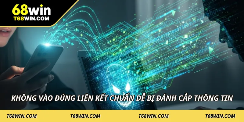 Không vào đúng liên kết chuẩn dễ bị đánh cắp thông tin